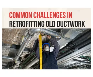 Common Challenges in Retrofitting Old Ductwork