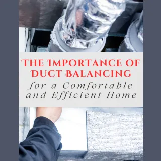 The Importance of Duct Balancing for a Comfortable and Efficient Home