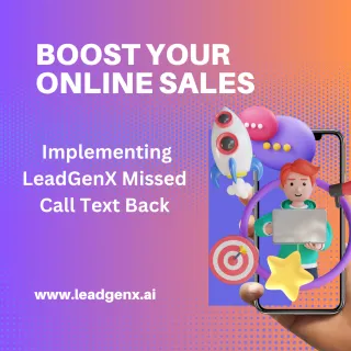 Maximizing Sales: The Case for Implementing LeadGenX Missed Call Text Back