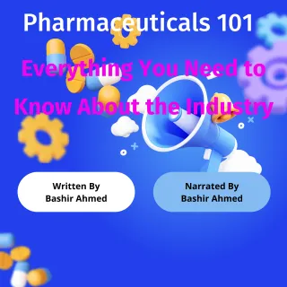 Pharmaceuticals 101: Your Ultimate Guide to the Industry