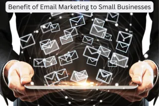 Benefit of Email Marketing to Small Businesses 
