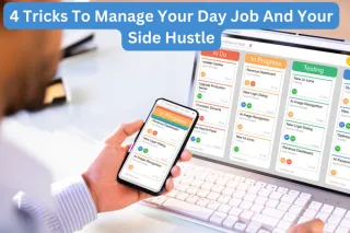 4 Tricks To Manage Your Day Job And Your Side Hustle