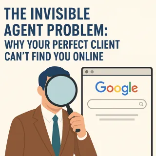 The Invisible Agent Problem: Why Your Perfect Client Can't Find You Online