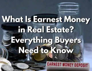 What Is Earnest Money in Real Estate? Everything Buyers Need to Know
