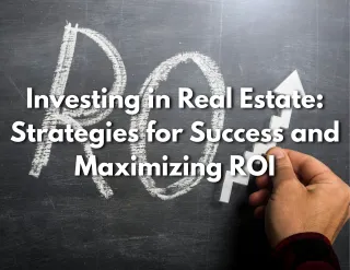 Investing in Real Estate: Strategies for Success and Maximizing ROI