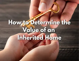 How to Determine the Value of an Inherited Home