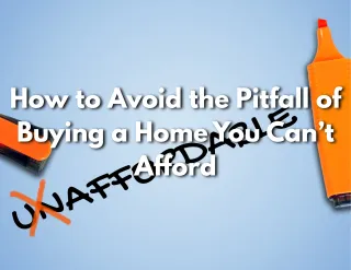 How to Avoid the Pitfall of Buying a Home You Can’t Afford