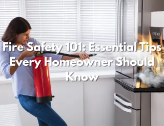 Fire Safety 101: Essential Tips Every Homeowner Should Know