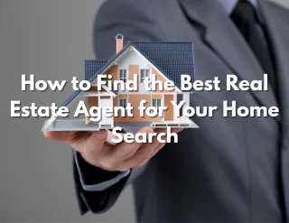 How to Find the Best Real Estate Agent for Your Home Search