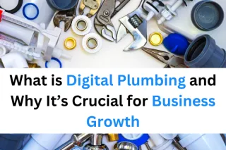 What is Digital Plumbing and Why It’s Crucial for Business Growth