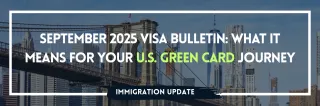 September 2025 Visa Bulletin: What It Means for Your U.S. Green Card Journey