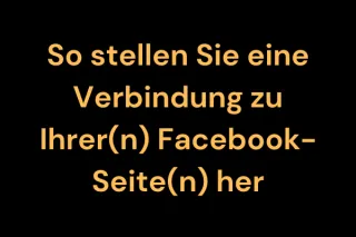 So stellen Sie eine Verbindung zu Ihrer(n) Facebook-Seite(n) her