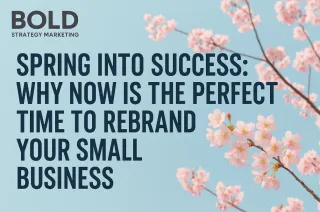 🌸 Spring Into Success: Why Now Is the Perfect Time to Rebrand Your Small Business