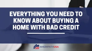 Everything You Need to Know About Buying a Home with Bad Credit