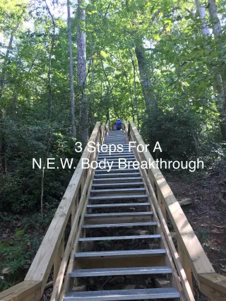 3 Steps to A N.E.W. Body Breakthrough