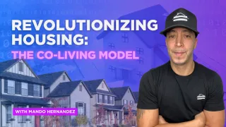 Revolutionizing Housing: How Co-Living Is Tackling the Affordability Crisis with Mando Hernandez