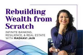 Building Wealth with Infinite Banking: Lessons from Madhavi Jain