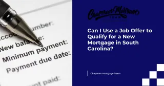 Can I Use a Job Offer to Qualify for a New Mortgage in South Carolina?