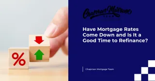 Have Mortgage Rates Come Down and Is It a Good Time to Refinance?