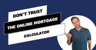 Don't Trust The Mortgage Calculator