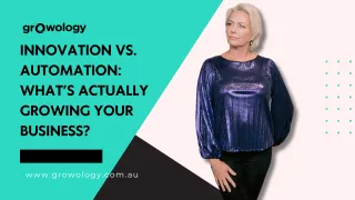 Innovation vs. Automation: What’s Actually Growing Your Business?
