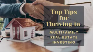 Top Tips for Thriving in Multifamily Real Estate Investing