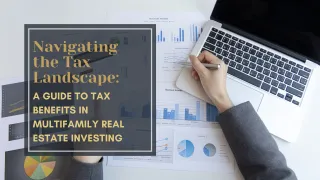 Navigating the Tax Landscape: Tax Benefits in Multifamily Real Estate Investing
