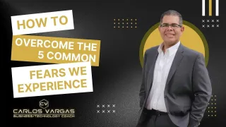 How to Overcome the 5 Common Fears We Experience