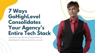 7 Ways GoHighLevel Consolidates Your Agency’s Entire Tech Stack