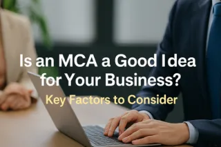Is an MCA a Good Idea for Your Business? Key Factors to Consider