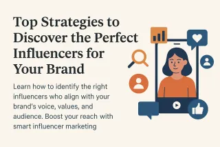 Top Strategies to Discover the Perfect Influencers for Your Brand