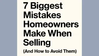7 Biggest Mistakes Homeowners Make When Selling (And How to Avoid Them)