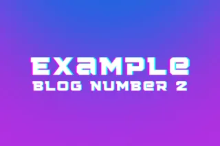 Example Blog Number 2