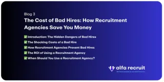 The Cost of Bad Hires: How Recruitment Agencies Save You Money