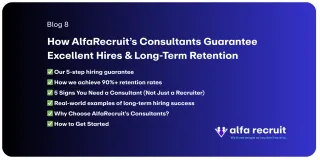 How AlfaRecruit’s Consultants Guarantee Excellent Hires & Long-Term Retention