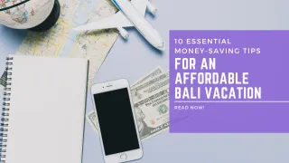 10 ESSENTIAL MONEY-SAVING TIPS FOR AN AFFORDABLE BALI VACATION