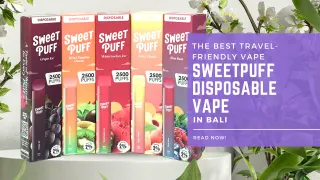 SweetPuff Disposable Vape: The Best Travel-Friendly Vape in Bali