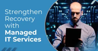 Overcoming Disaster Recovery Challenges with IT Managed Services