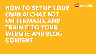 How to Set Up Your Own AI Chat Bot on TekMatix and TRAIN IT To Your Website and Blog Content!