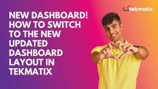 NEW Dashboard! How to switch to the new updated dashboard layout in TekMatix
