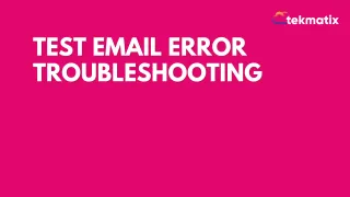 Test Email Error Troubleshooting