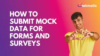 How To Submit Mock Data for Forms and Surveys