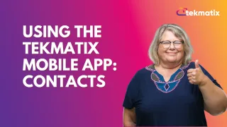 Using The TekMatix Mobile App: Contacts