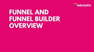 Funnel and Funnel Builder Overview