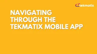 Navigating Through The TekMatix Mobile App