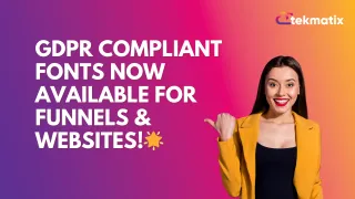 GDPR Compliant Fonts Now Available for Funnels & Websites!🌟