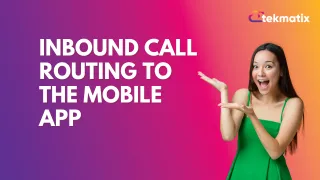 Inbound Call Routing to the Mobile App