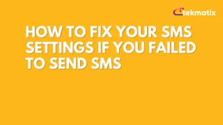 How to Fix Your SMS Settings if You Failed to Send SMS