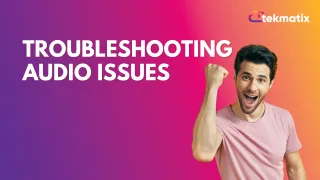 Troubleshooting Audio Issues