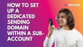 How to set up a dedicated sending domain within a Sub-Account